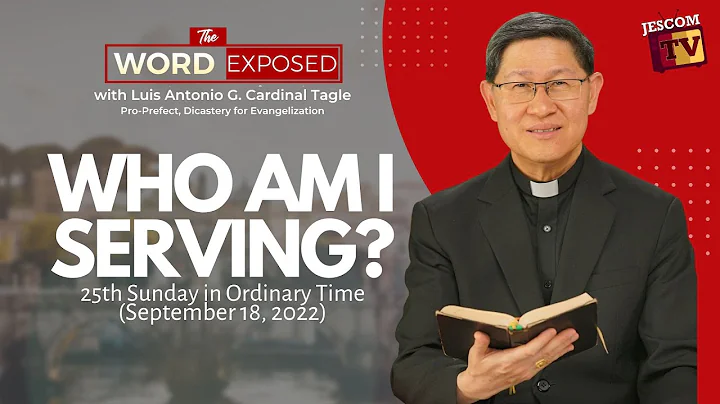 WHO AM I SERVING? | The Word Exposed with Cardinal Tagle (September 18, 2022)