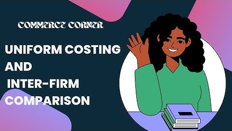 Uniform Costing And Inter- Firm  Comparison (FULL CHAPTER) Cost Management//commerce corner