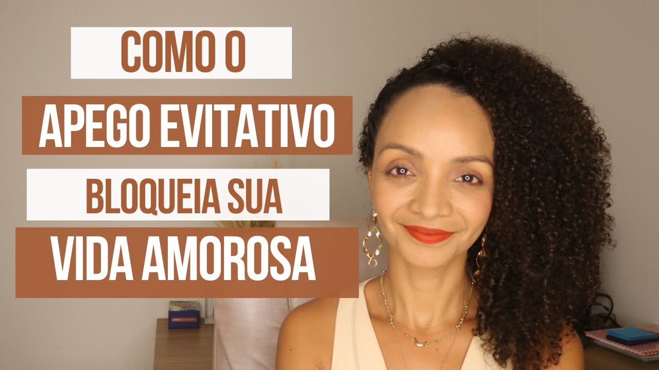 Apego Evitativo - Como se libertar desse padrão na sua vida amorosa