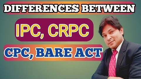 Difference Between IPC /CrPC/ CPC /BARE Act | what is IPC/CRPC/CPC/ Bare Act | By LLB Junction