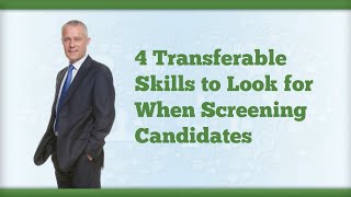 4 Transferable Skills To Look For When Screening Candidates