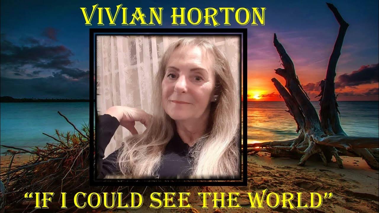 VIVIAN HORTON "IF I COULD SEE THE WORLD" YouTube