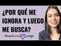 ¿POR QUÉ me IGNORA y luego me BUSCA? | ESTABLECE LÍMITES Y DEJA DE JUGAR | BRENDA PORRAS