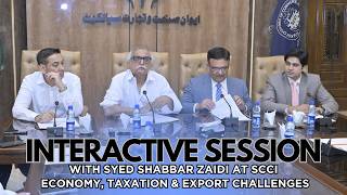 Interactive Session with Syed Shabbar Zaidi at SCCI | Economy, Taxation & Export Challenges Export Services Session 8
