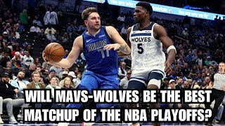 Will Mavs-Wolves Be The Best Matchup of The NBA Playoffs?