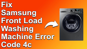 How To Fix Samsung Front Load Washing Machine Error Code 4C - Meaning, Causes, & Solutions (Easy)