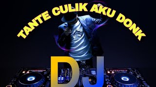 DJ TANTE CULIK AKU DONK VIRALL !!