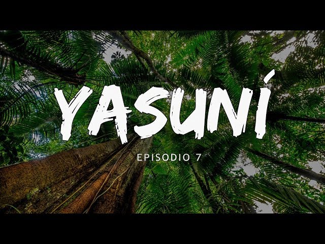 Yasuni Ecuador Bucketlist Episodio 7