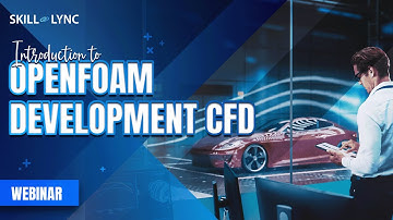 Introduction to OpenFOAM Development CFD | Skill-Lync | Workshop