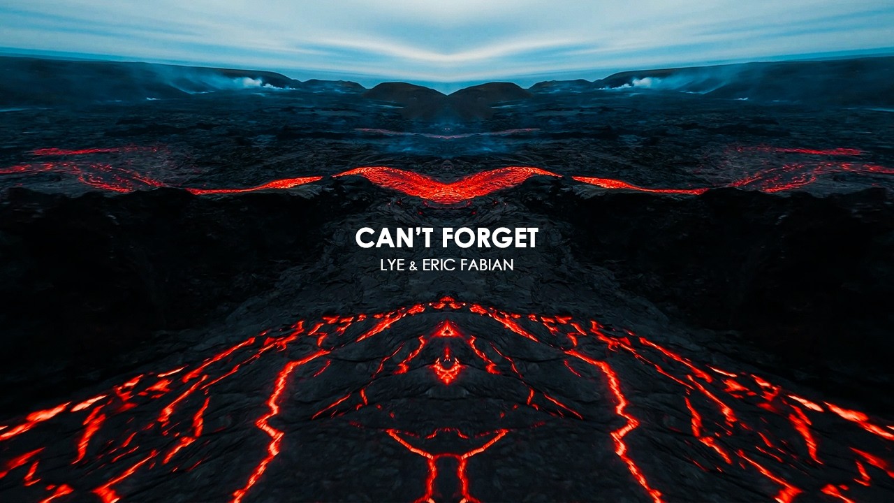 LYE & ERIC FABIAN - Can't Forget (Music Video)