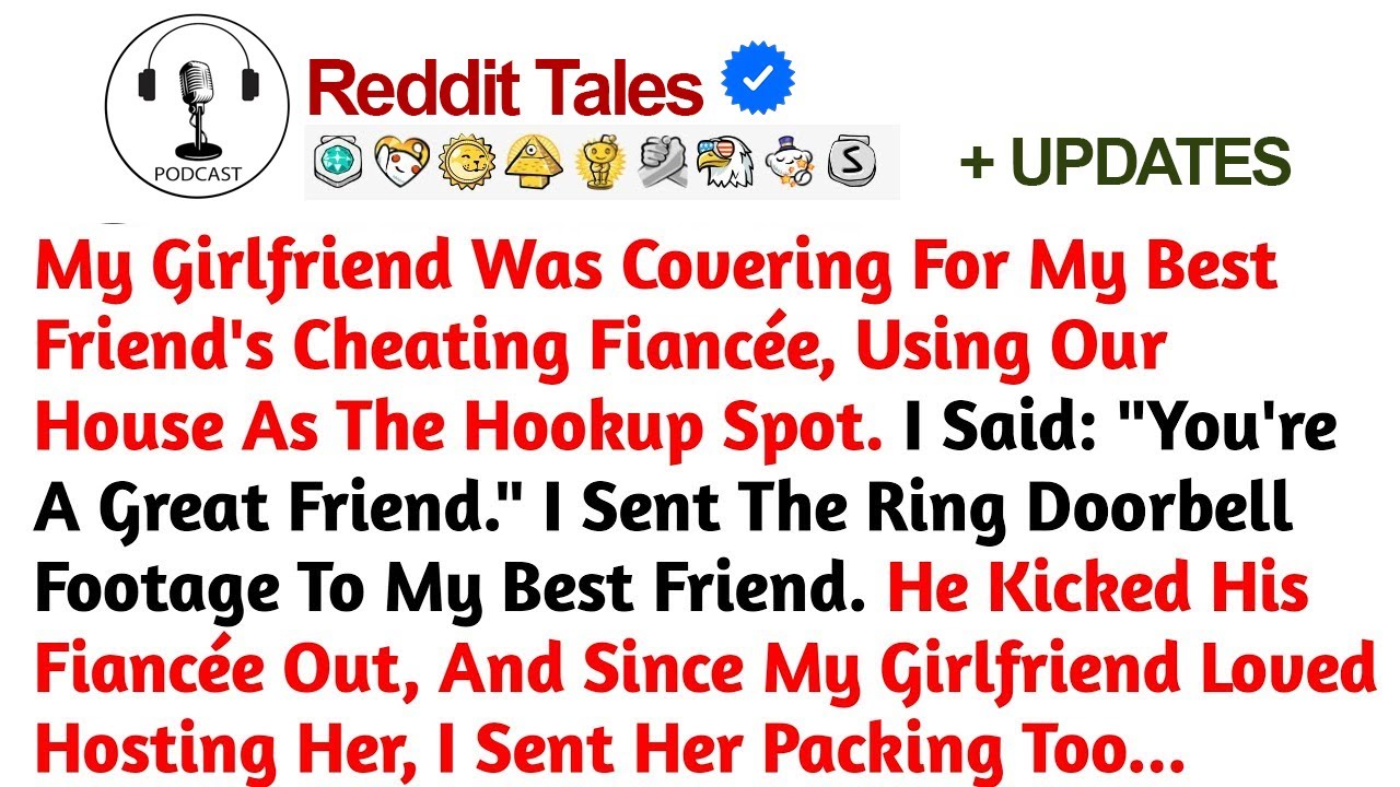 My Girlfriend Was Covering For My Best Friend's Cheating Fiancée, Using Our House As /Reddit Stories