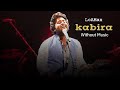 Kabira  without music  loamax  arijit singh