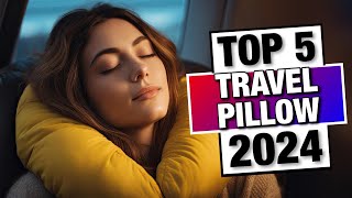 Top 5 - Best Travel Pillow for All Comfort Seekers in 2024