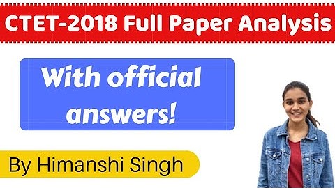 CTET-2018 Full Paper Analysis with official answer key for #CTET2019