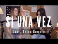 Si una vez - Cover En Acústico Feat. Griss Romero