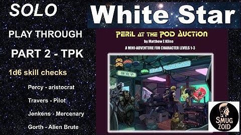 White Star SciFi RPG Solo PART 2: Peril at the Pod Auction, White Box OSR - Total Party Kill