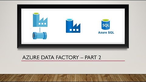 ADF - 2 (Integrating Microsoft Dynamic CRM to External System (SQL))