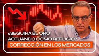 CORRECCIÓN en los MERCADOS - ¿Seguirá el ORO actuando como refugio?