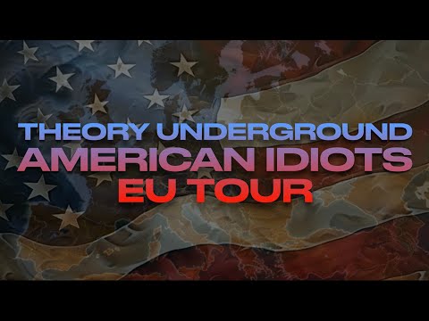 THEORY UNDERGROUND AMERICAN IDIOTS EU TOUR (w/ David McKerracher, Bryce Nance, Ann S McKerracher)