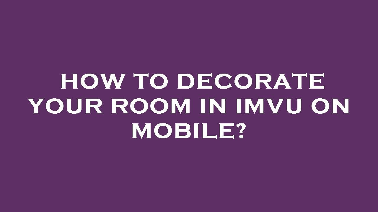 How to decorate your room in imvu on mobile? - YouTube