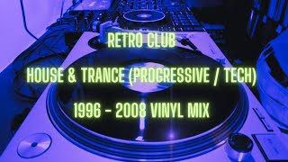 Retro Club: House & Trance (Progressive / Tech) 1996 - 2008 Vinyl Mix