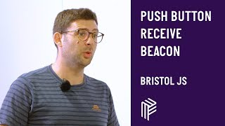 Push Button Receive Beacon - Bristol JS - July 2018