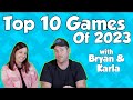 Top 10 Games of 2023 - with Bryan and Karla Drake
