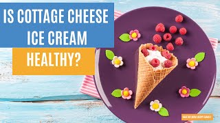Is Cottage Cheese Ice Cream Healthy? A Dietitian's Review