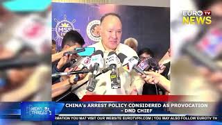 CHINA's ARREST POLICY CONSIDERED AS PROVOCATION - DND CHIEF