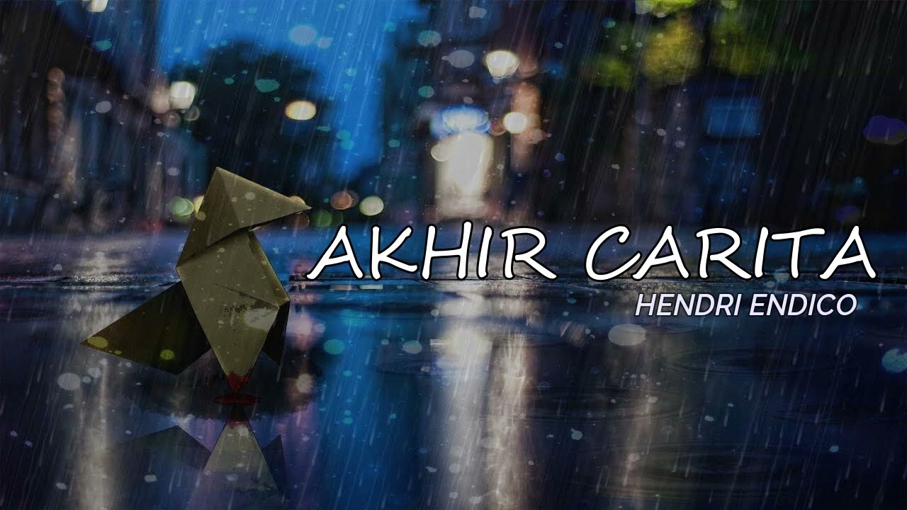 Akhir Carita - Hendri Endico (Lirik)