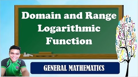Domain and Range Logarithmic Function