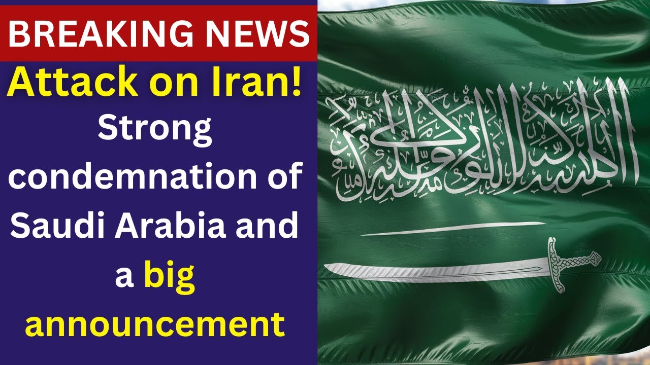 "Saudi Arabia Condemns Attack on Iran: Breaking News and Analysis | MHA News".