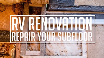 RV Renovation// Water Damage Subfloor Repair