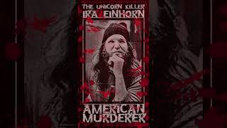 Famous Ira Einhorn, The Unicorn Killer, American Murderer Net Worth
