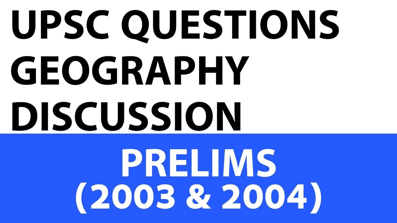 Geography Questions UPSC Prelims 2003 & 2004 past paper analysed YouTube