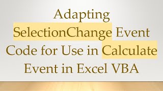 Adapting Selectionchange Event Code For Use In Calculate Event In Excel Vba
