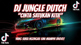 DJ JUNGLE DUTCH "CINTA SATUKAN KITA" FULL BASS BOOSTER 2024 - @DJKEMAL69