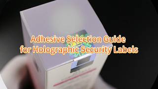 Adhesive Selection Guide for Holographic Security Labels
