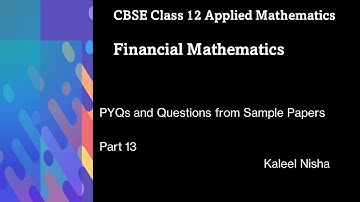 Financial Mathematics| PYQs| Sample Questions| P13| CBSE Class 12 Applied Maths in English| 2022-23