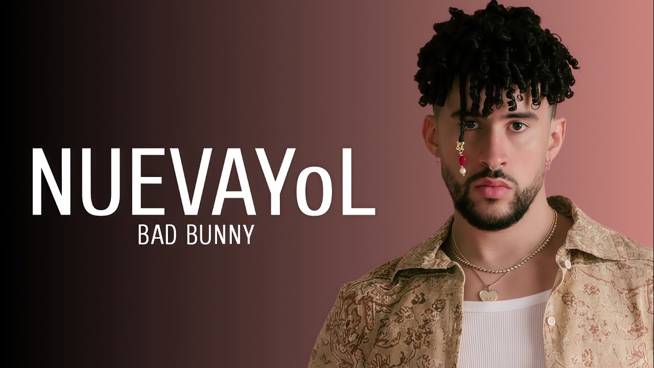 BAD BUNNY - NUEVAYoL (Letra/Lyrics) BAD BUNNY - NUEVAYoL (Letra/Lyrics)