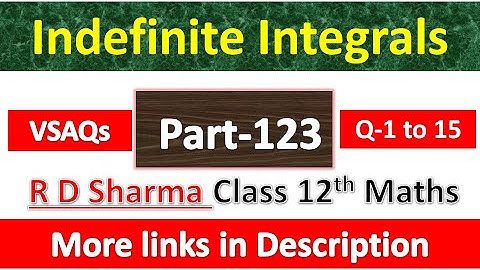 Indefinite Integrals | Class 12th R D Sharma Maths | Chapter 19 | VSAQs Exercise | Questions 1 to 15