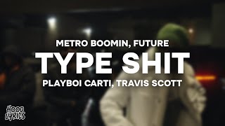 Metro Boomin, Future - TYPE SHIT (Lyrics) ft. Playboi Carti, Travis Scott