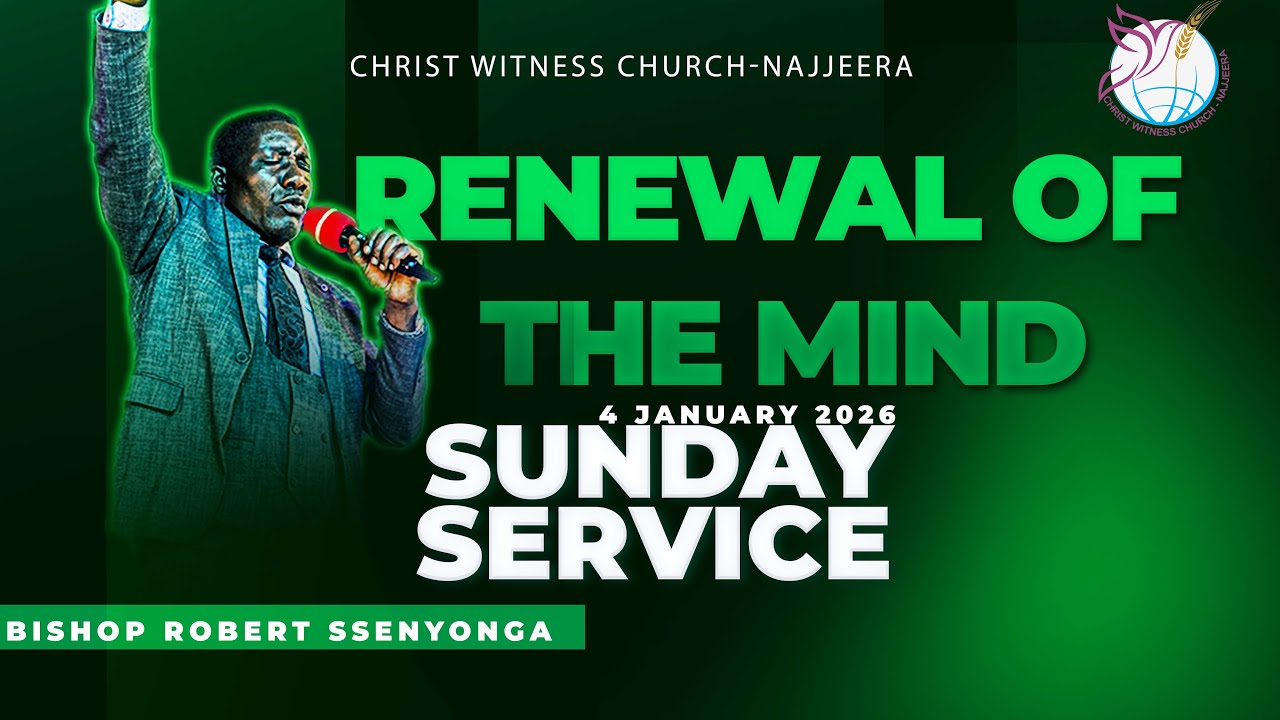 RENEWAL OF MIND-PR ROBERT SSENYONGA||CHRIST WITNESS CHURCH NAJJEERA||04/01/2026