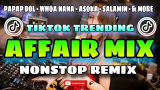 NEW TIKTOK TRENDING BEST NONSTIP AFFAIR MIX | PAPAP DOL | ASOKA | WHOA NANANA & MORE REMIX