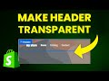 How To Make Shopify Header Transparent (Step-by-step)