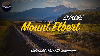 EXPLORE | Mount Elbert - Colorado&#39;s TALLEST mountain | American Explorer