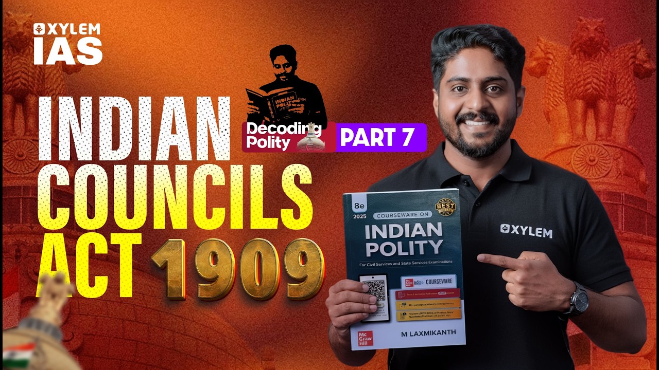 Indian Councils Act 1909 | Decoding polity - Part -7 | Xylem IAS