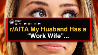 r/AITA My Husband Has a “Work Wife”...