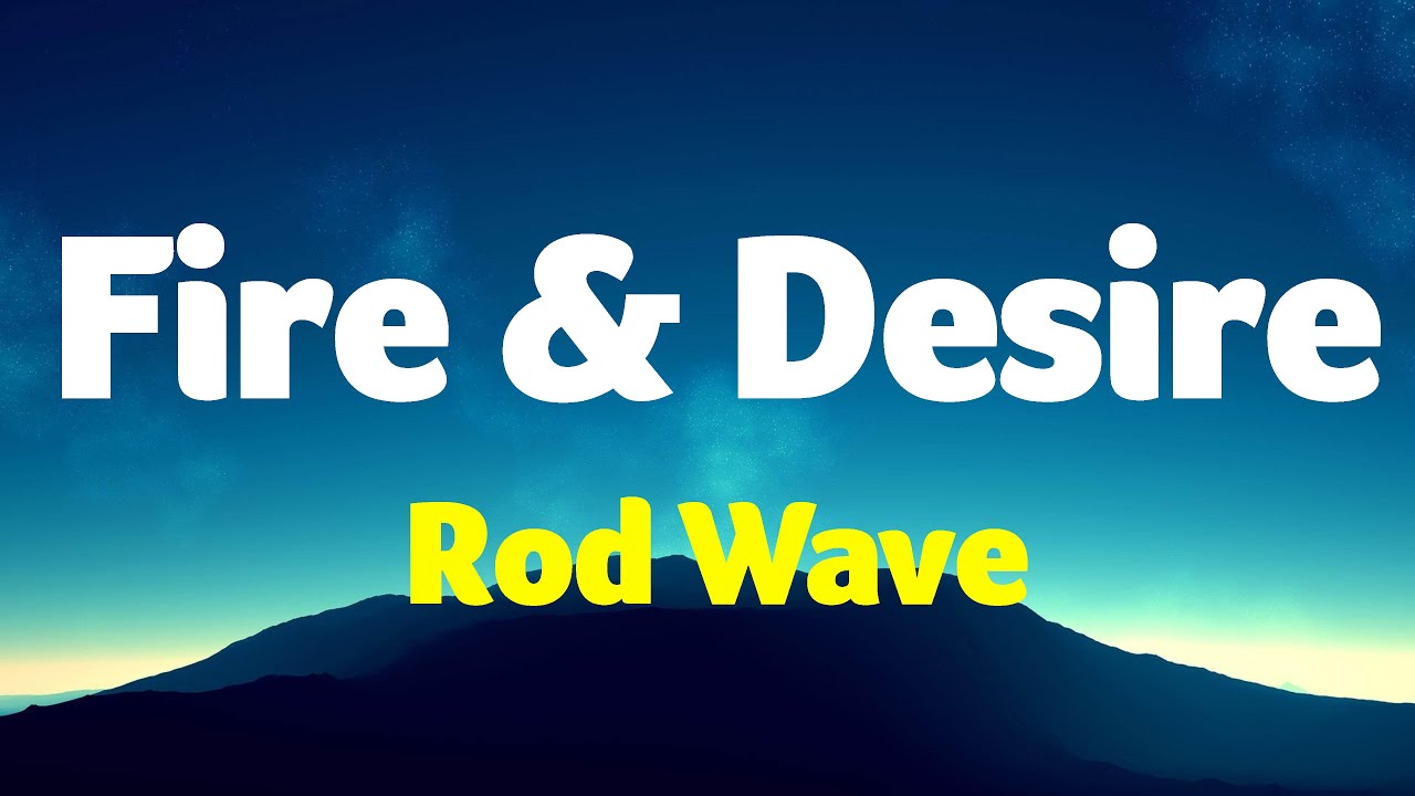 Rod Wave Fire & Desire (lyrics) YouTube