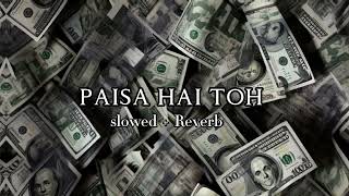 Paisa hai toh 💸 ( slowed + reverd ) |Sachin-jigar, Vishal Dadlani | #lofimusic #song